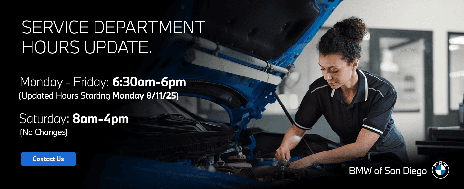 Beginning Monday, 8/11/25 our Service Department will be open Mon - Fri 6:30 AM - 6:00 PM & Sat: 8:00 AM - 4:00 PM