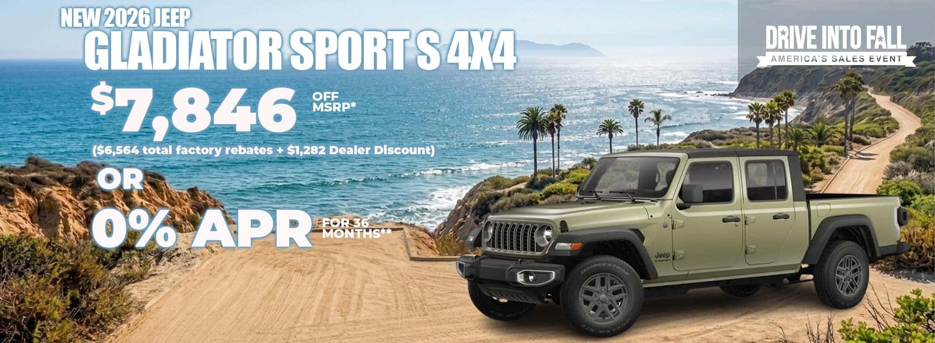 New 2026 Jeep GLADIATOR SPORT S 4X4 $7,846 OFF MSRP* ($6,564 total factory rebates + $1,282 Dealer Discount) OR 0 % APR FOR 36 MONTHS**