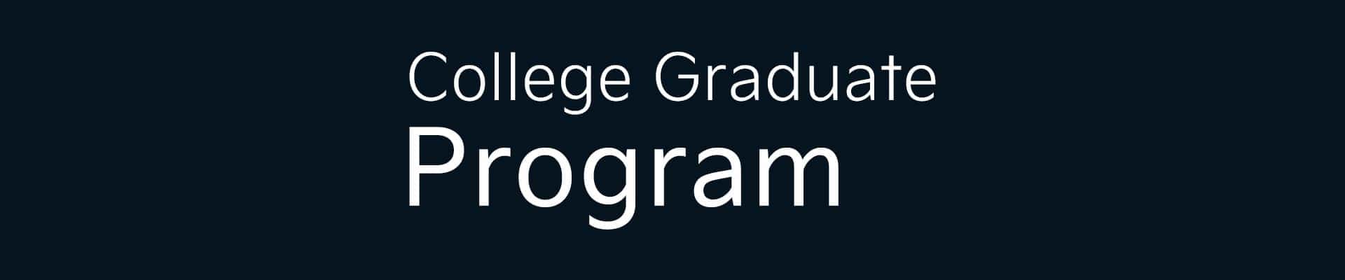 College Graduate Program