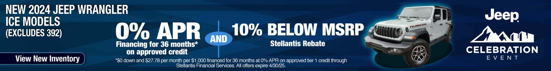 Purchase New 2024 Jeep Wrangler ICE Models (excludes 392) at 0% APR for 36 months on approved credit AND 10% Below MSRP Stellantis Rebate. Expires 4/30/25.