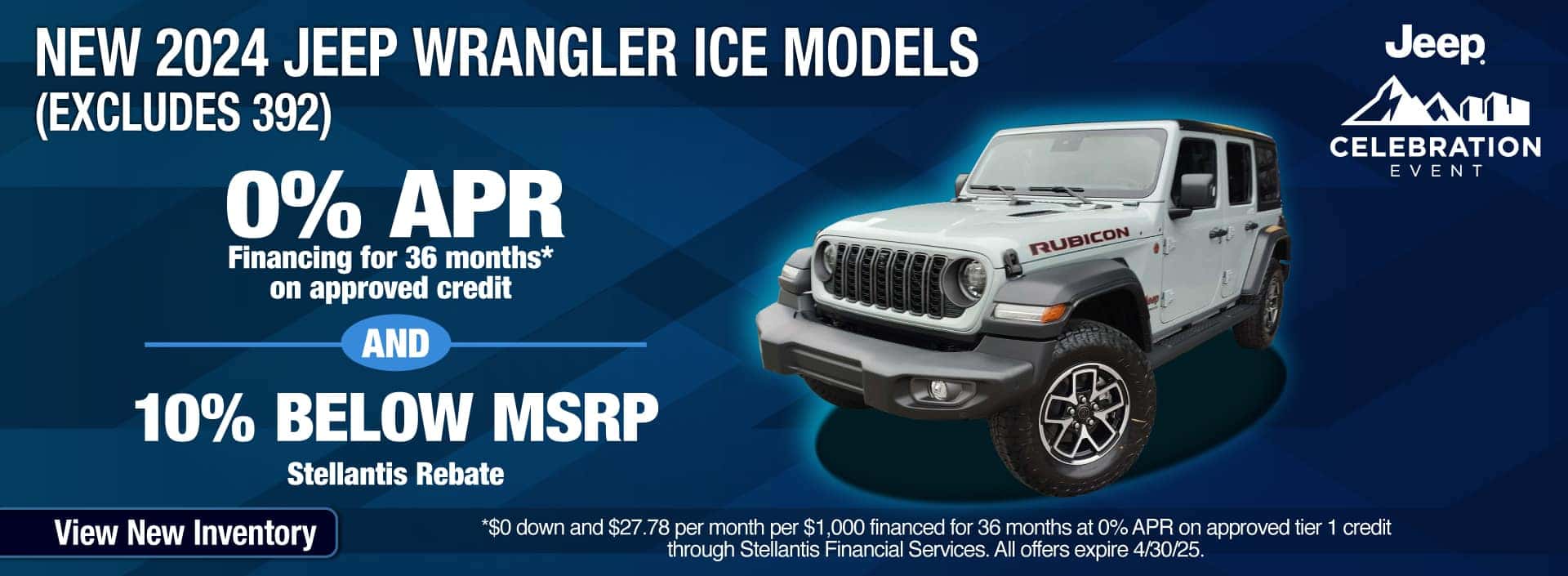 Purchase New 2024 Jeep Wrangler ICE Models (excludes 392) at 0% APR for 36 months on approved credit AND 10% Below MSRP Stellantis Rebate. Expires 4/30/25.
