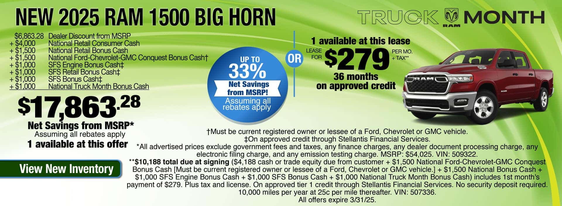 Purchase a New 2025 RAM 1500 Big Horn at $17,863.28 Net Savings OFF MSRP, assuming all rebates apply. Expires 3/31/25.