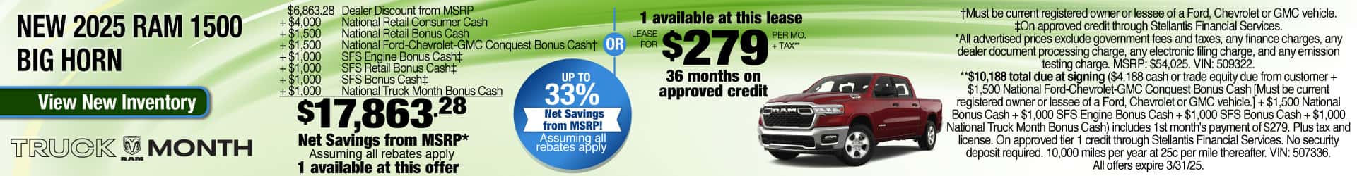 Purchase a New 2025 RAM 1500 Big Horn at $17,863.28 Net Savings OFF MSRP, assuming all rebates apply. Expires 3/31/25.