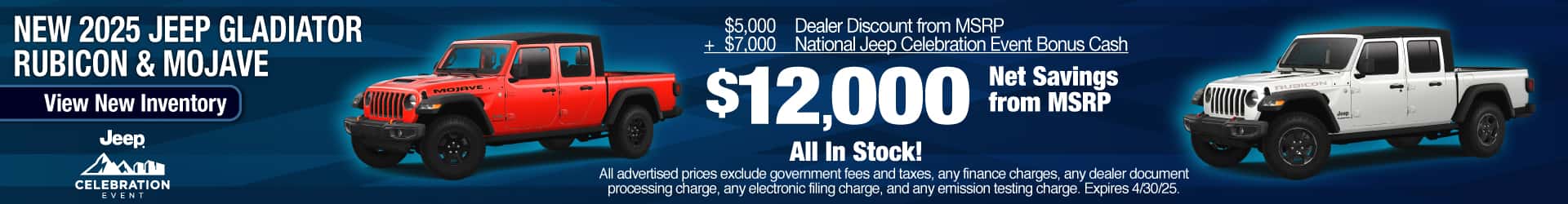 Purchase a New 2025 Jeep Gladiator Rubicon or Mojave at $12,000 Net Savings from MSRP. Expires 4/30/25.