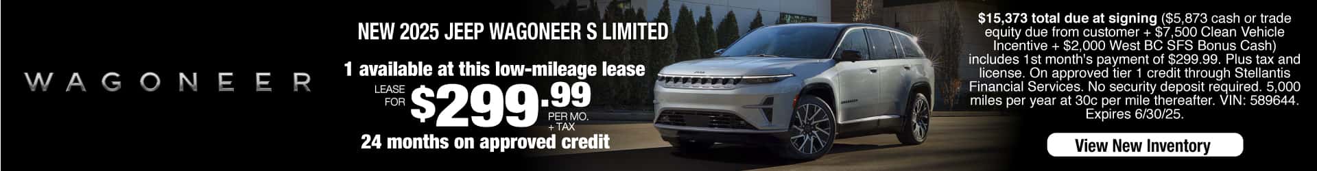 Lease a New 2025 Jeep Wagoneer S Limited for $299.99 per month + tax. Expires 6/30/25.