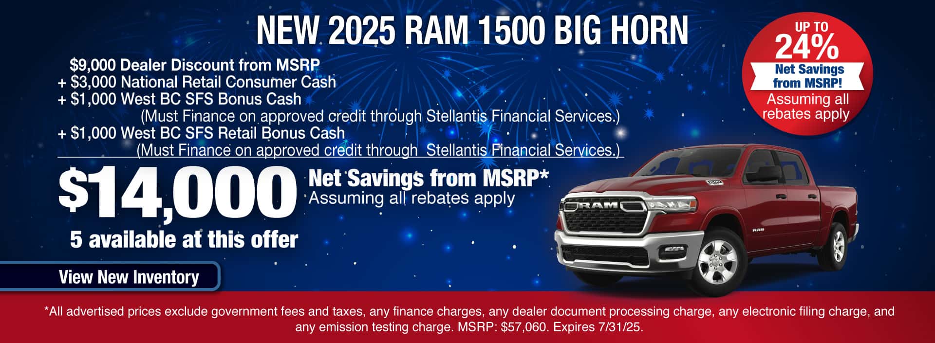 Purchase a New 2025 RAM 1500 Big Horn with $14,000 Net Savings from MSRP. Expires 7/31/25.