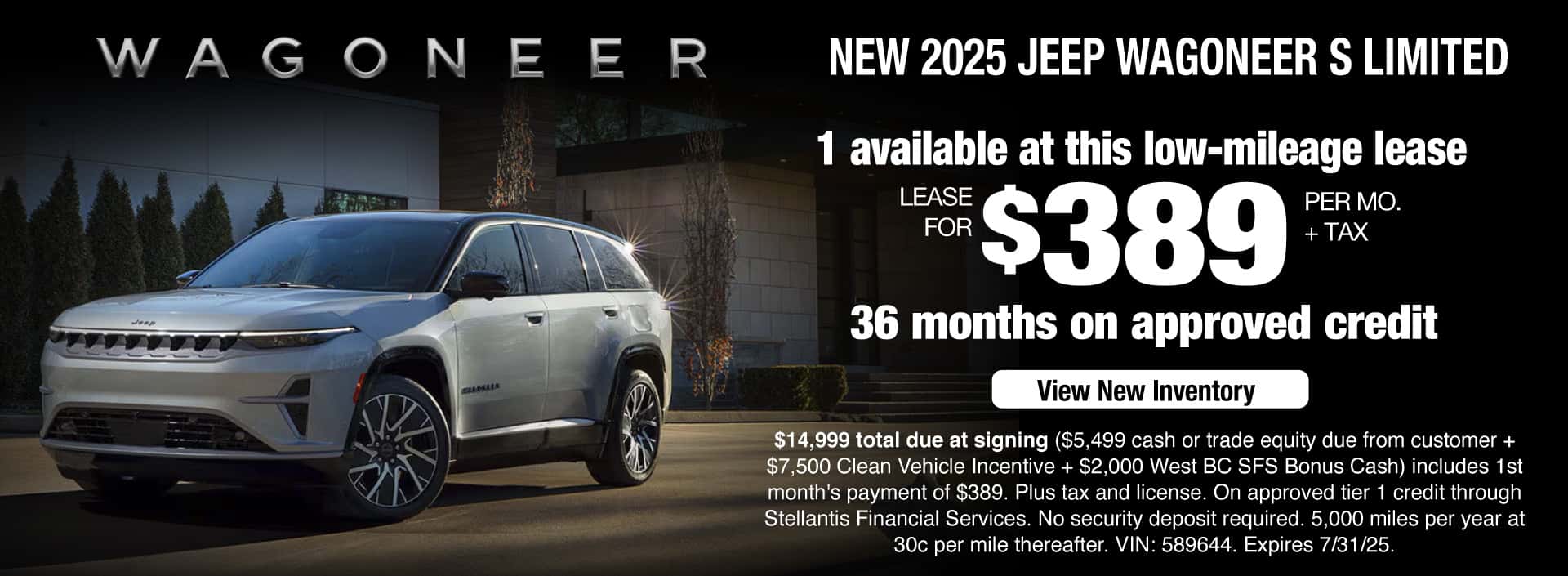 Lease a New 2025 Jeep Wagoneer S Limited for $389 per month + tax. Expires 7/31/25.