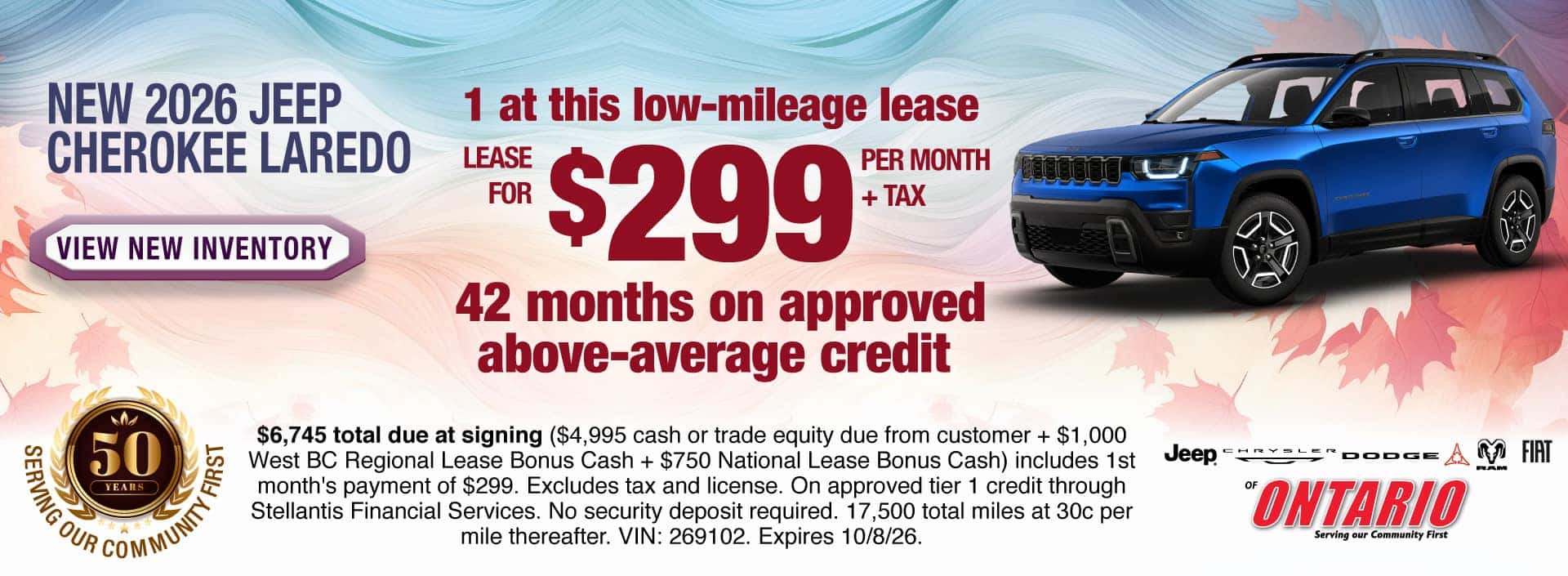 Lease a New 2026 Jeep Cherokee Laredo for $299 per month + tax for 42 months on approved above-average credit. 1 at this low-mileage lease. $6,745 total due at signing ($4,995 cash or trade equity due from customer + $1,000 West BC Regional Lease Bonus Cash + $750 National Lease Bonus Cash) includes 1st month's payment of $299. Excludes tax and license. On approved tier 1 credit through Stellantis Financial Services. No security deposit required. 17,500 total miles at 30c per mile thereafter. VIN: 269102. Expires 10/8/26.