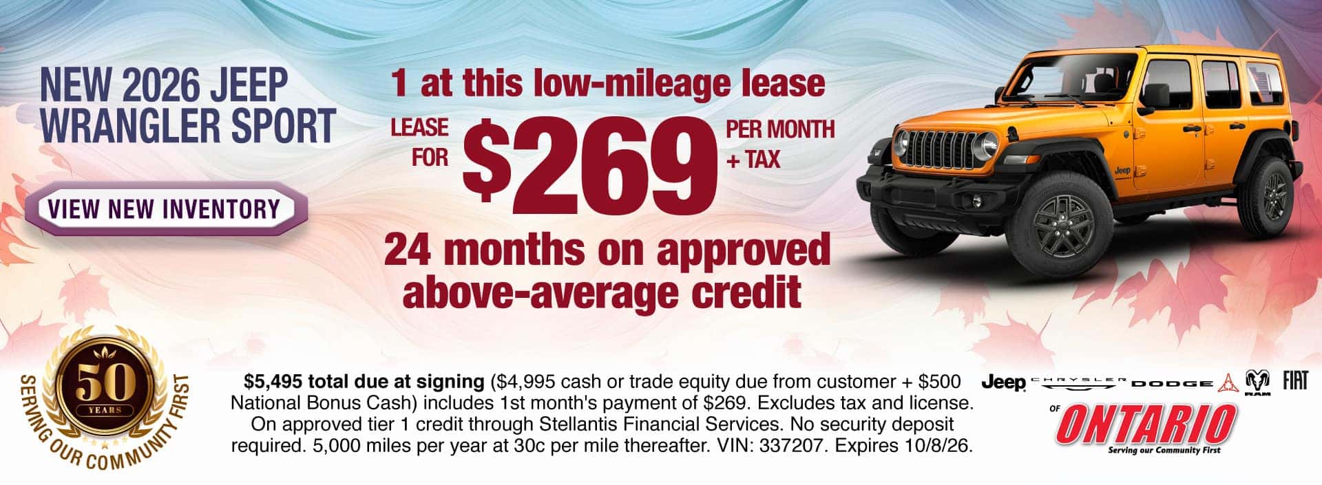 Lease a New 2026 Jeep Wrangler Sport for $269 per month + tax for 24 months on approved above-average credit. 1 at this low-mileage lease. $5,495 total due at signing ($4,995 cash or trade equity due from customer + $500 National Bonus Cash) includes 1st month's payment of $269. Excludes tax and license. On approved tier 1 credit through Stellantis Financial Services. No security deposit required. 5,000 miles per year at 30c per mile thereafter. VIN: 337207. Expires 10/8/26.