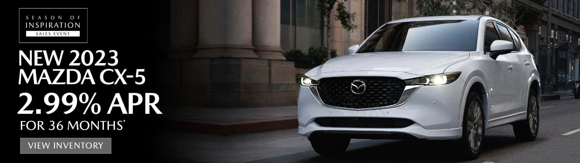 New 2023 Mazda CX-5 2.99% APR for 36 Mos | View Inventory