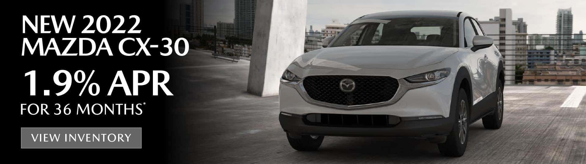 New 2022 Mazda CX-30 1.9% APR for 36 Months — View Inventory
