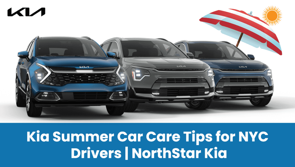 Kia Summer Car Care Tips for NYC Drivers | NorthStar Kia
