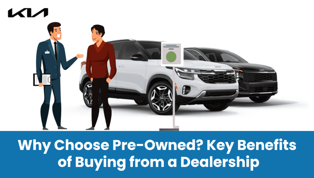 Why Choose Pre-Owned & Key Benefits of Buying from a Dealership