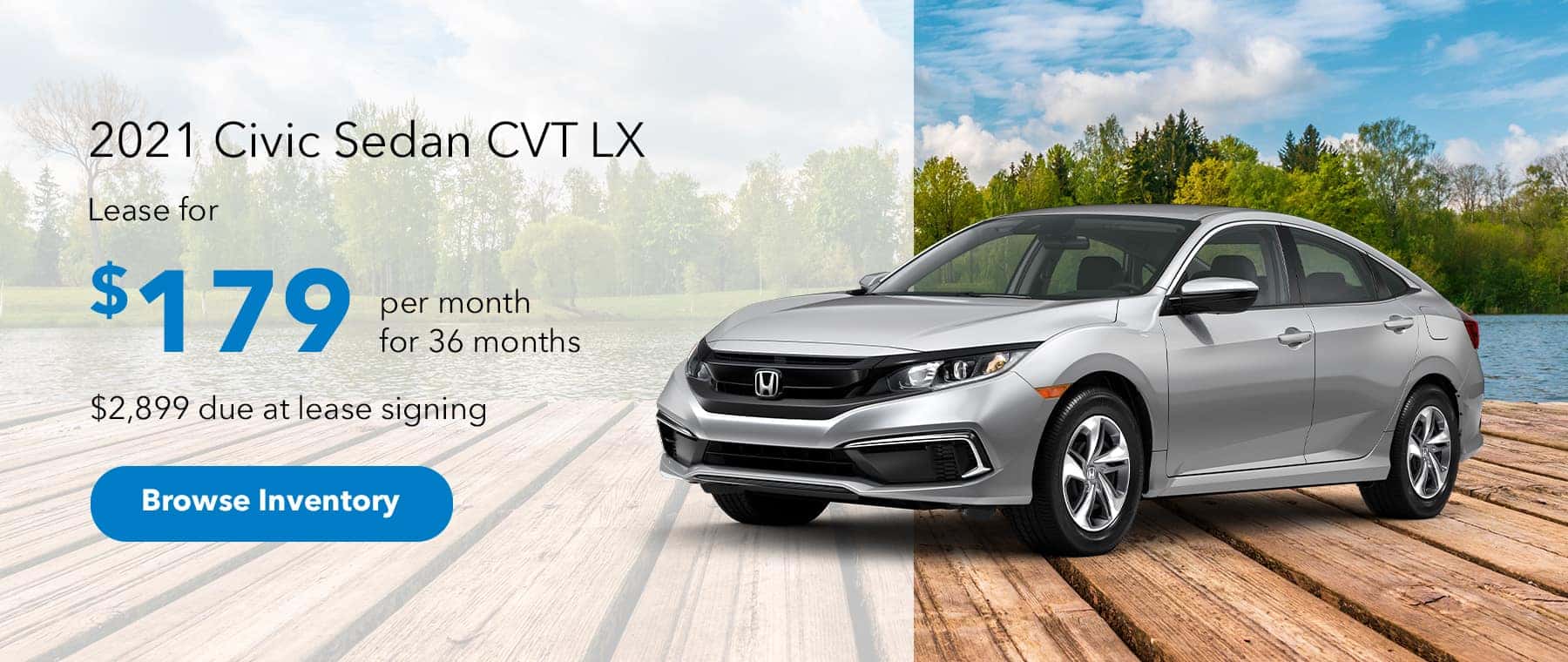2021 Civic Sedan CVT LX. $179 Per month for 36 months. $2,899 due at lease signing.
