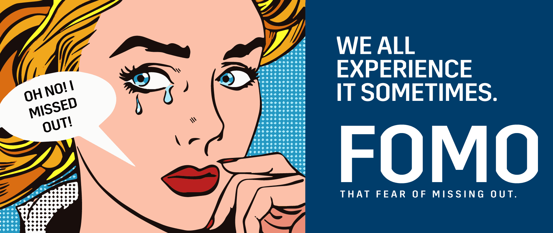 We all experience FOMO sometimes. The Fear of Missing out!