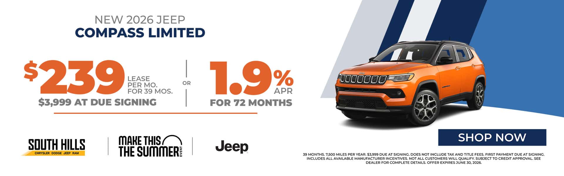 2026 New Jeep Compass Payments starting at $239 for 39 months. OR 1.9% APR for 72 MONTHS Monthly Payment: $239.00 Lease Term: 39 months Disclaimer Disclaimer: 39 months. 7,500 miles per year. $3,999 due at signing. Does not include tax and title fees. First payment due at signing. Includes all available manufacturer incentives. Not all customers will qualify. Subject to credit approval. See dealer for complete details. Offer expires June 30th , 2026.